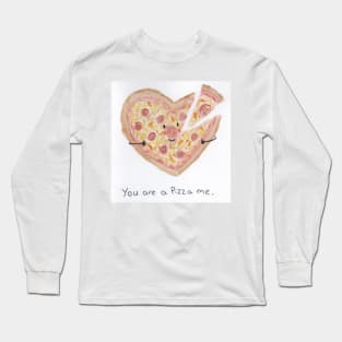 You are a pizza me Long Sleeve T-Shirt